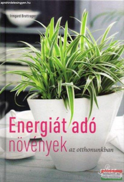 Irmgard Brottrager - Energiát adó növények az otthonunkban