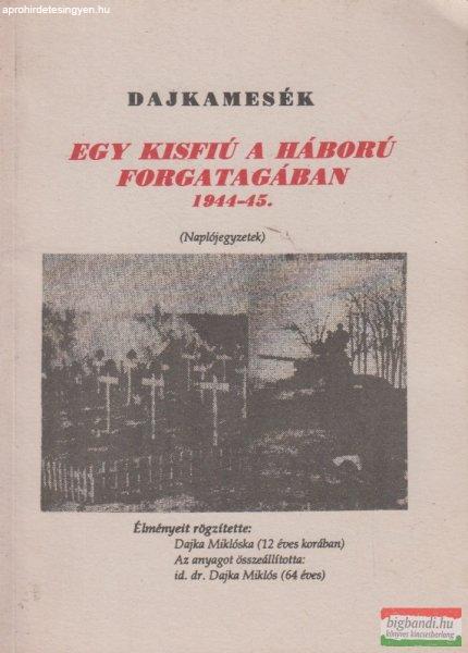 Dr. Dajka Miklós - Egy kisfiú a háború forgatagában 1944-45