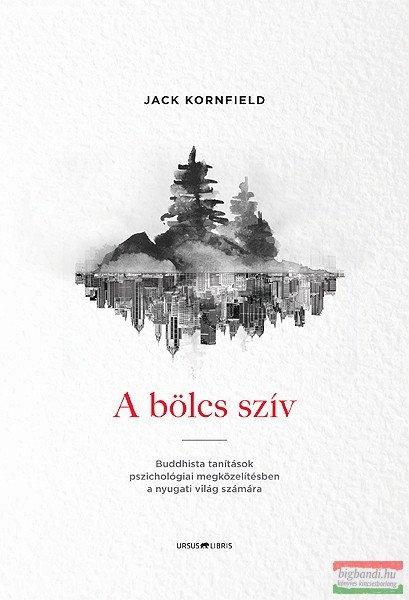 Jack Kornfield - A bölcs szív