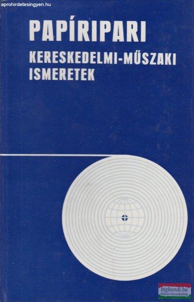 Karczag Gábor szerk. - Papíripari kereskedelmi-műszaki ismeretek