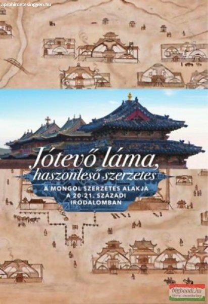 Jótevő láma, haszonleső szerzetes - A mongol szerzetes alakja a 20-21.
századi irodalomban 