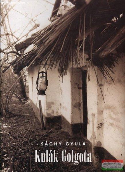 Sághy Gyula - Kulák Golgota 