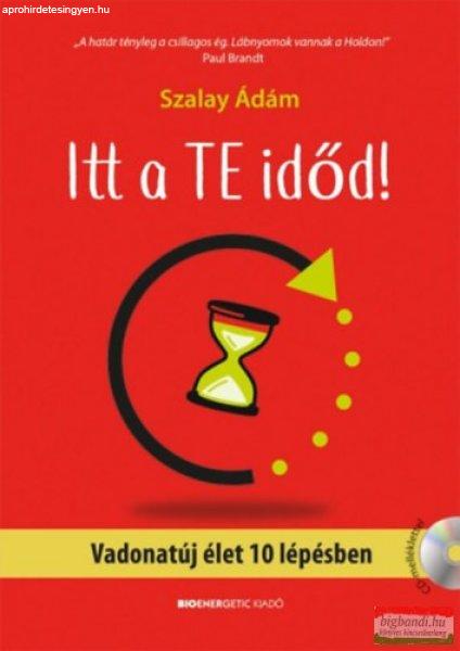 Szalay Ádám - Itt a te időd! - Vadonatúj élet 10 lépésben - Ajándék CD
melléklettel 