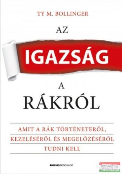 Ty M. Bollinger - Az igazság a rákról 