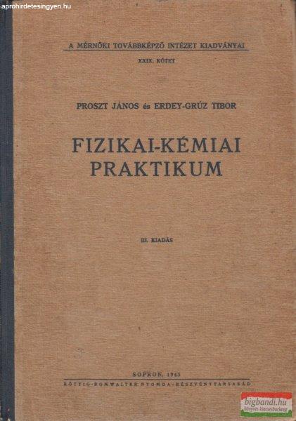 Erdey-Grúz Tibor, Proszt János - Fizikai-kémiai praktikum