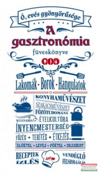 A gasztronómia füveskönyve - Ó, evés gyönyörűsége