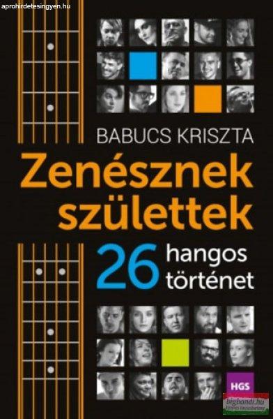 Babucs Kriszta - Zenésznek születtek - 26 hangos történet 