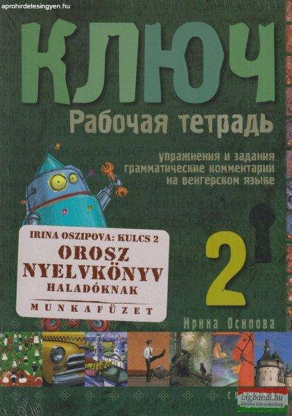 Irina Oszipova - Kulcs (Kljucs) 2 - Orosz nyelvkönyv középhaladóknak -
munkafüzet 