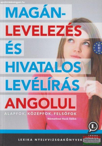 Némethné Hock Ildikó - Magánlevelezés és hivatalos levélírás angolul -
Alapfok, középfok, felsőfok