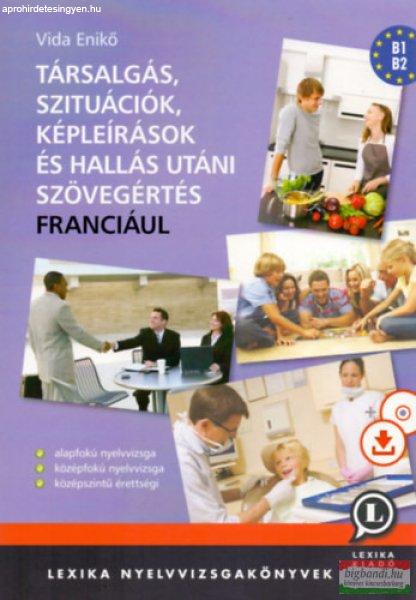 Társalgás, szituációk, képleírások és hallás utáni szövegértés
franciául - CD melléklettel és letölthető hanganyaggal
