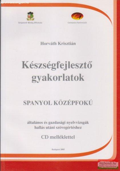 Készségfejlesztő gyakorlatok - Spanyol középfokú általános és
gazdasági nyelvvizsgák hallásutáni szövegértéshez CD melléklettel