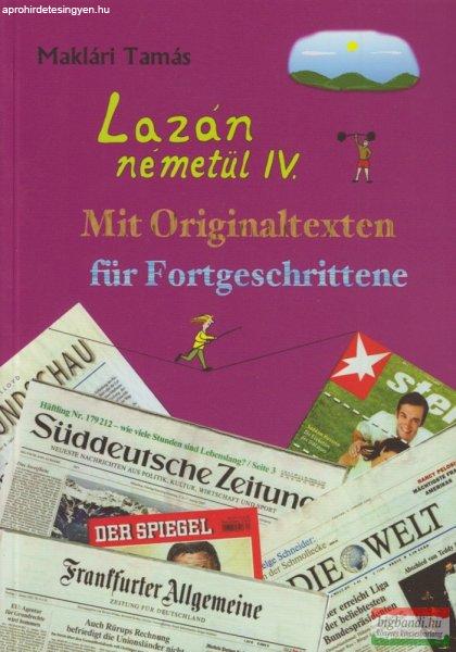 Maklári Tamás - Lazán németül IV. - Mit Originaltexten für
Fortgeschrittene 