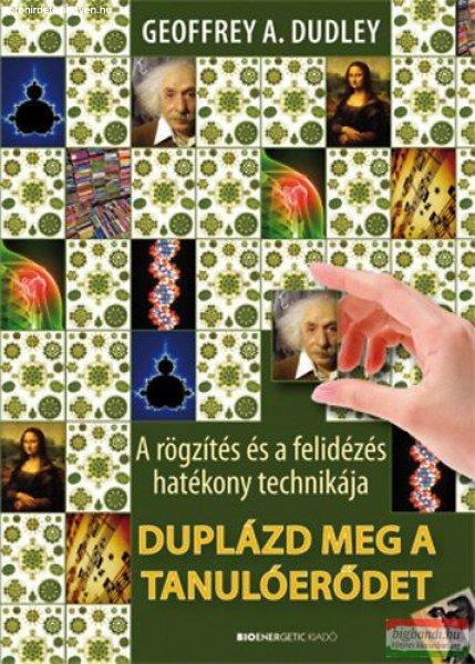 Geoffrey A. Duddley - Duplázd meg a tanulóerődet!