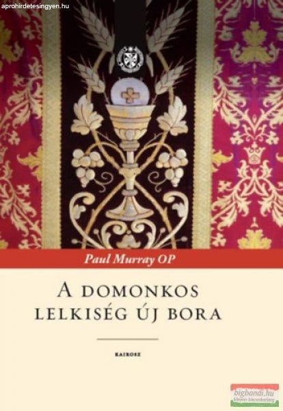 Paul Murray OP - A domonkos lelkiség új bora 