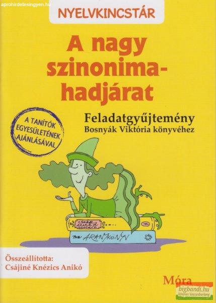 Csájiné Knézics Anikó - A nagy szinonima-hadjárat - Feladatgyűjtemény
Bosnyák Viktória könyvéhez