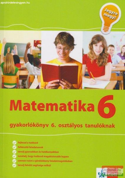Matematika 6. - gyakorlókönyv a 6. osztályos tanulóknak - Jegyre megy