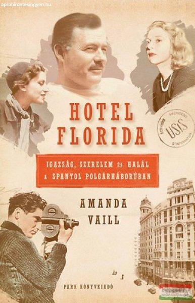 Amanda Vaill - Hotel Florida - Igazság, szerelem és halál a spanyol
polgárháborúban 