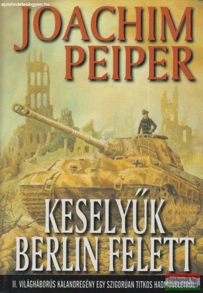 Joachim Peiper - Keselyűk Berlin felett 