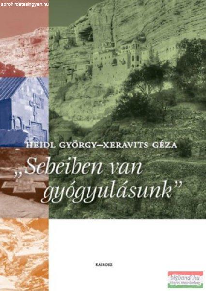 Heidl György, Xeravits Géza - Sebeiben van a gyógyulásunk