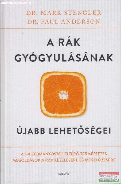 Dr. Mark Stengler - Dr. Paul Anderson - A rák gyógyulásának újabb
lehetőségei