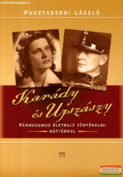 Pusztaszeri László - Karády és Ujszászy - Párhuzamos életrajz
történelmi háttérrel