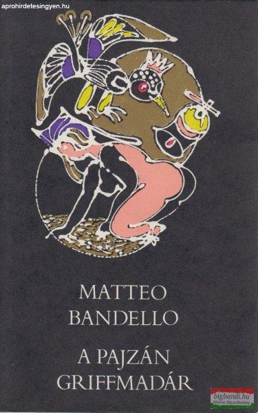 Matteo Bandello - A pajzán griffmadár 