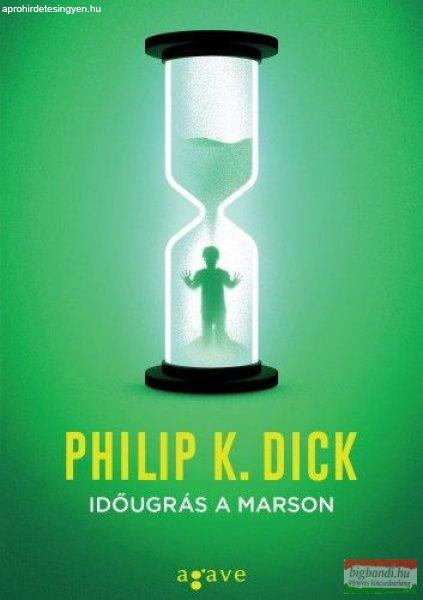 Philip K. Dick - Időugrás a Marson