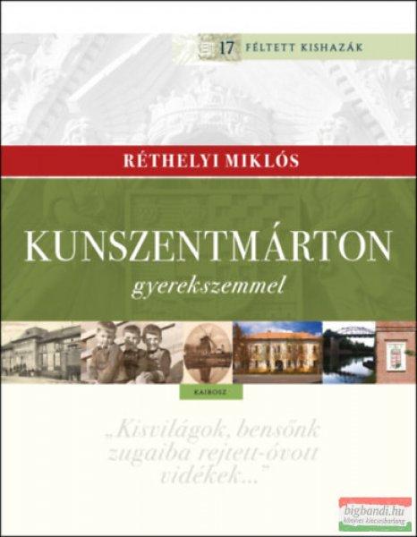 Réthelyi Miklós - Kunszentmárton gyerekszemmel