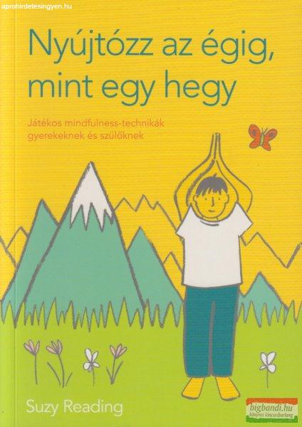 Suzy Reading - Nyújtózz az égig, mint egy hegy - Játékos
mindfulness-technikák gyerekeknek és szülőknek