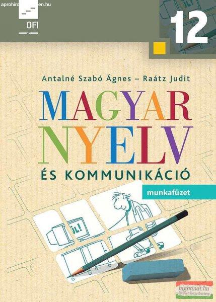 Magyar nyelv és kommunikáció. Munkafüzet a 12. évfolyam számára