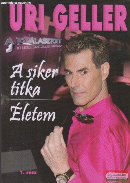 Uri Geller - A siker titka / Életem 1.