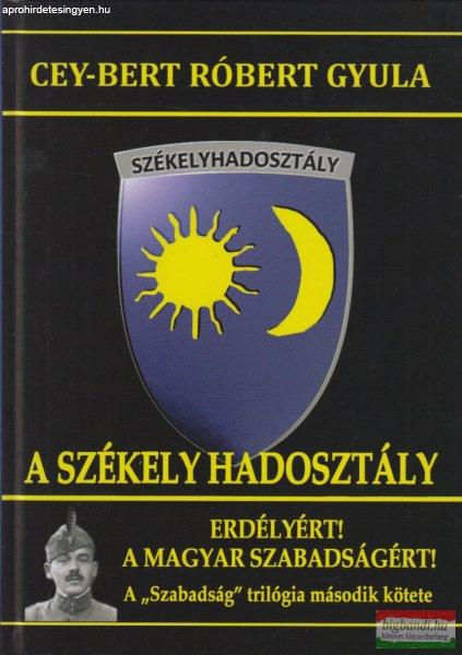 Cey-Bert Róbert Gyula - A Székely Hadosztály - Erdélyért! A magyar
szabadságért!