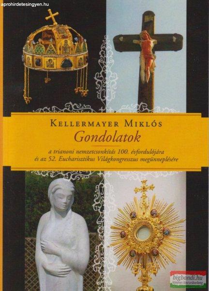 Kellermayer Miklós - Gondolatok a trianoni nemzetcsonkítás 100.
évfordulójára és az 52. Eucharisztikus Világkongresszus megünneplésére