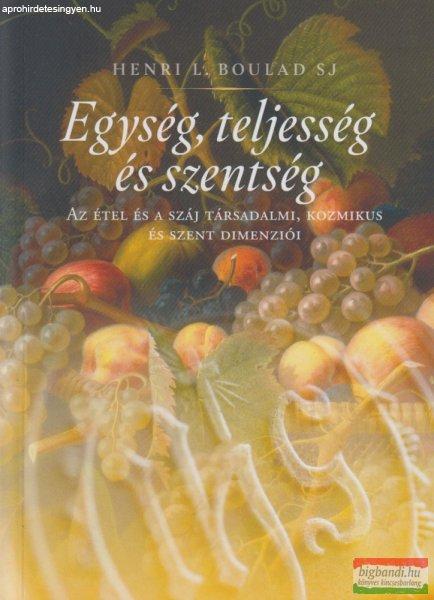 Henri L. Boulad S.J. - Egység, teljesség és szentség - Az étel és a száj
társadalmi , kozmikus és szent dimenziói