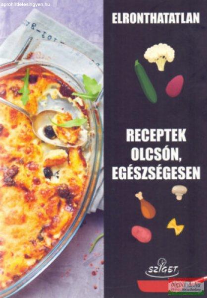 Alice Dauphin szerk. - Elronthatatlan receptek olcsón, egészségesen