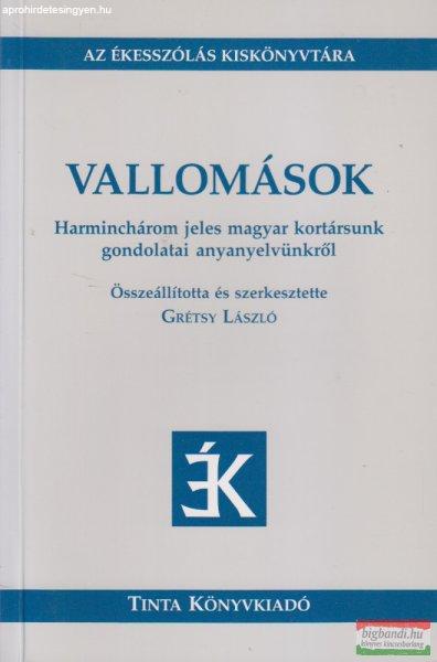 Grétsy László szerk. - Vallomások - Harminchárom jeles magyar kortársunk
gondolatai anyanyelvünkről 