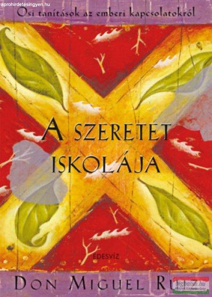 Don Miguel Ruiz - A szeretet iskolája