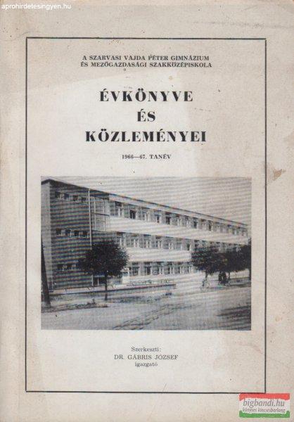 Dr. Gábris József szerk. - A Szarvasi Vajda Péter Gimnázium és
Mezőgazdasági Szakközépiskola Évkönyve és közleményei 1966-67. tanév 