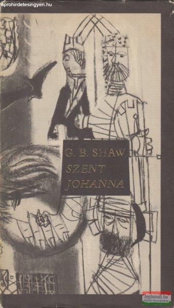 George Bernard Shaw - Szent Johanna
