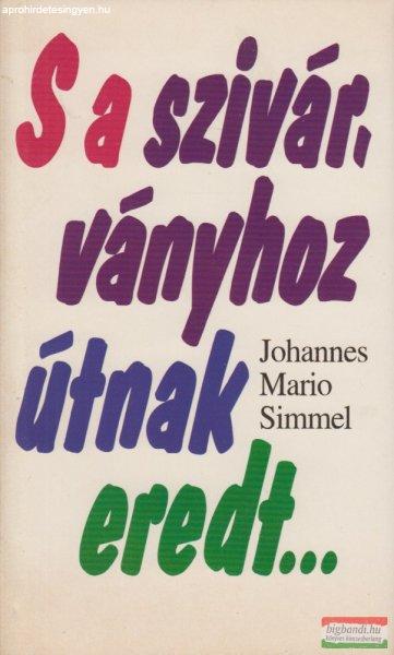 Johannes Mario Simmel - S a szivárványhoz útnak eredt...