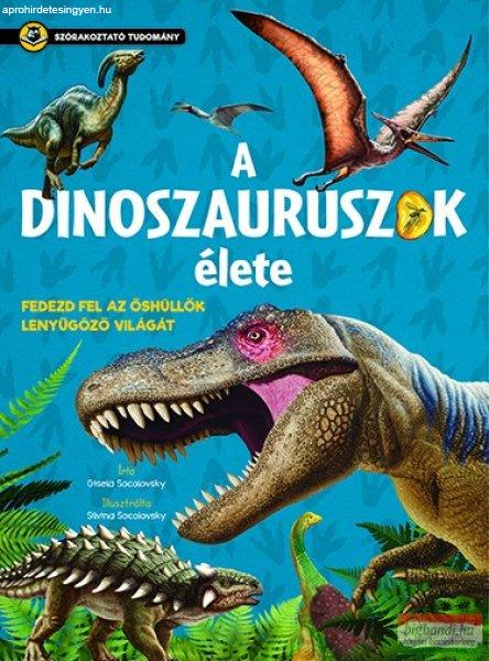 Szórakoztató tudomány - A dinoszauruszok élete