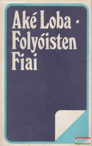 Aké Loba - Folyóisten Fiai