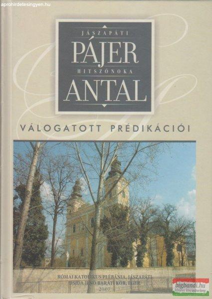 Lisztóczky László szerk. - Jászapáti hitszónoka Pájer Antal válogatott
prédikációi