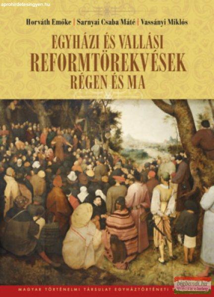 Horváth Emőke, Sarnyai Csaba Máté, Vassányi Miklós szerk. - Egyházi és
vallási reformtörekvések régen és ma