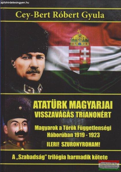 Cey-Bert Róbert Gyula - Atatürk magyarjai - Visszavágás Trianonért