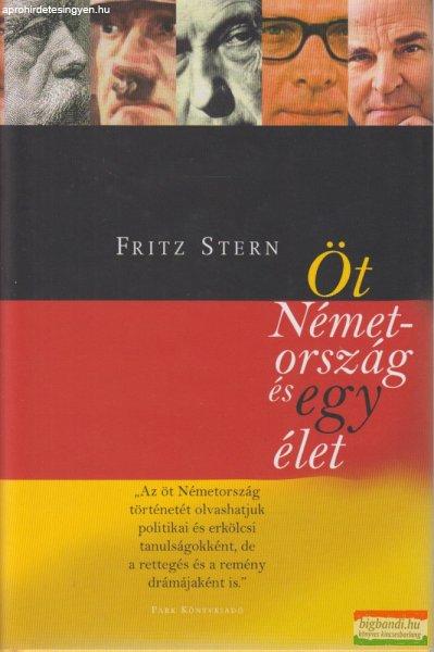 Fritz Stern - Öt Németország és egy élet