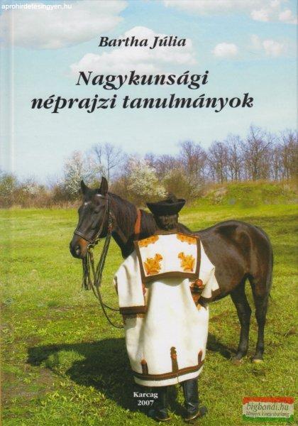 Dr. Bartha Júlia - Nagykunsági ?néprajzi tanulmányok (dedikált példány)