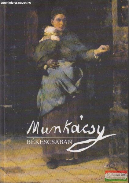 Dr. Bakó Zsuzsanna szerk. - Munkácsy Békéscsabán