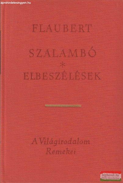 Gustave Flaubert - Szalambó / Elbeszélések