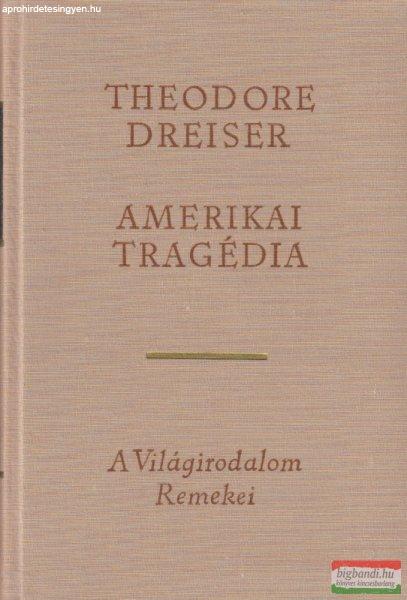 Theodore Dreiser - Amerikai tragédia I-II.